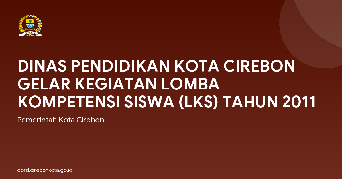 DINAS PENDIDIKAN KOTA CIREBON GELAR KEGIATAN LOMBA KOMPETENSI SISWA (LKS) TAHUN 2011