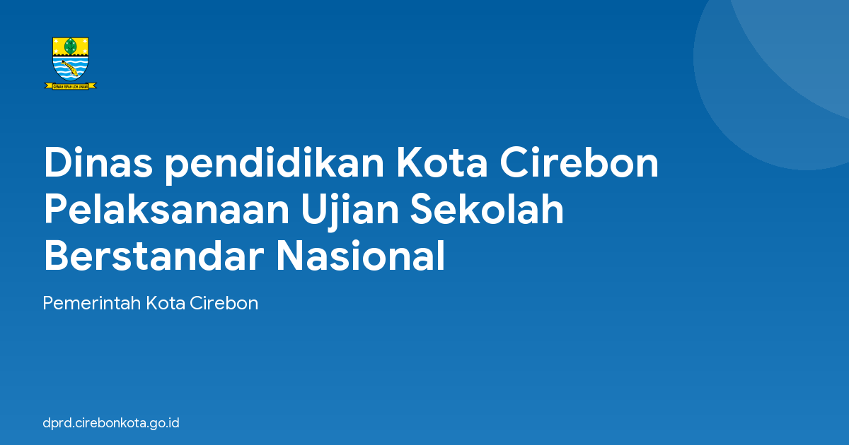 Dinas pendidikan Kota Cirebon Pelaksanaan Ujian Sekolah Berstandar Nasional