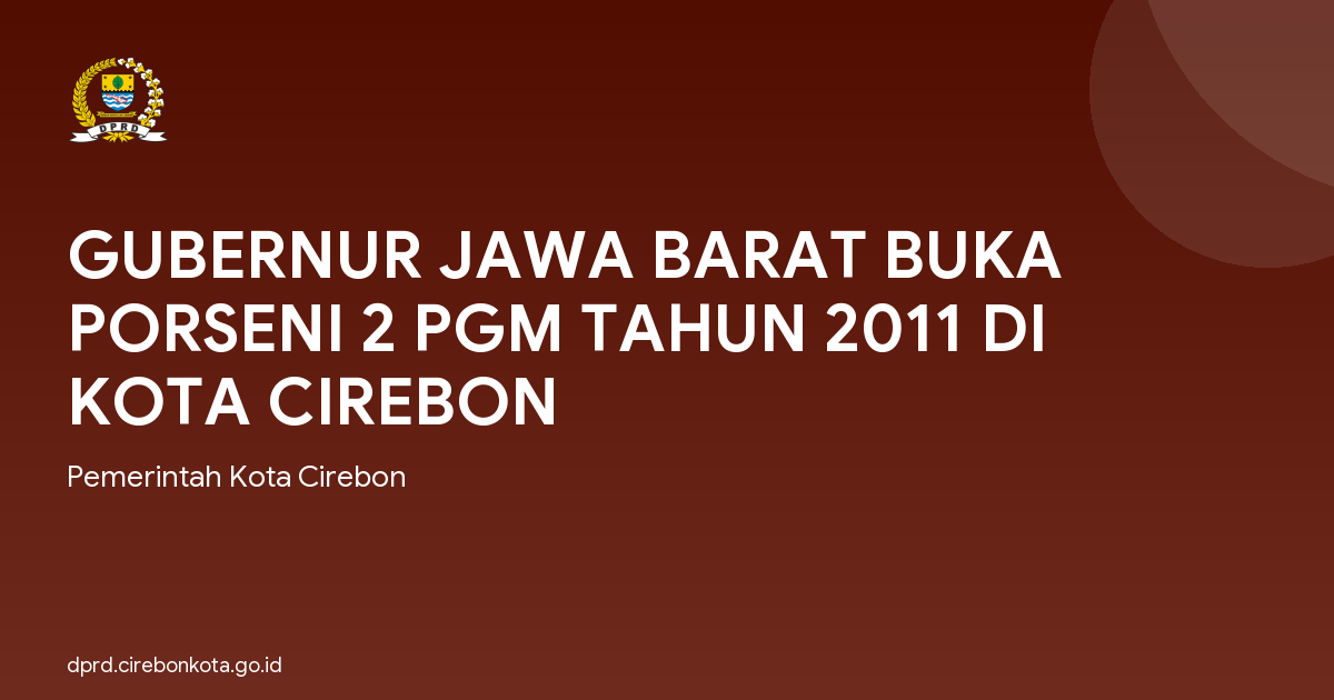 GUBERNUR JAWA BARAT BUKA PORSENI 2 PGM TAHUN 2011 DI KOTA CIREBON