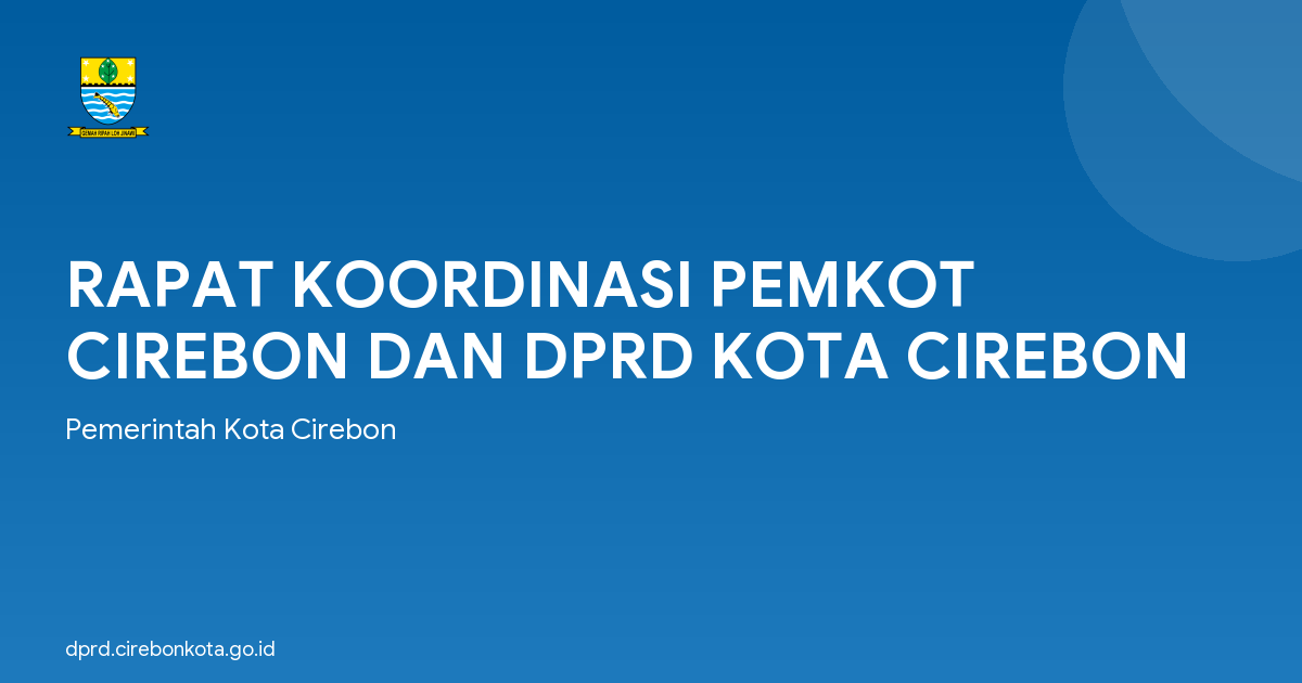 RAPAT KOORDINASI PEMKOT CIREBON DAN DPRD KOTA CIREBON