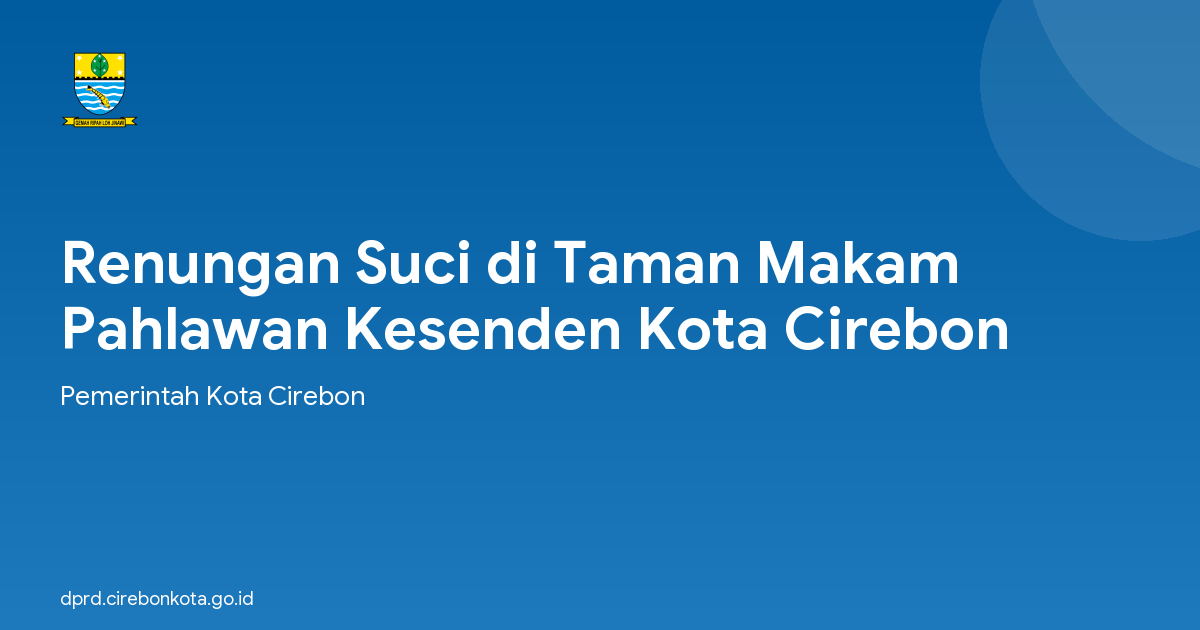 Renungan Suci di Taman Makam Pahlawan Kesenden Kota Cirebon