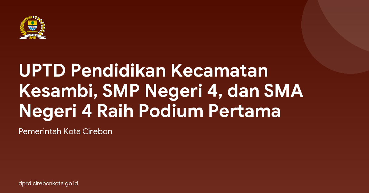 UPTD Pendidikan Kecamatan Kesambi, SMP Negeri 4, dan SMA Negeri 4 Raih Podium Pertama