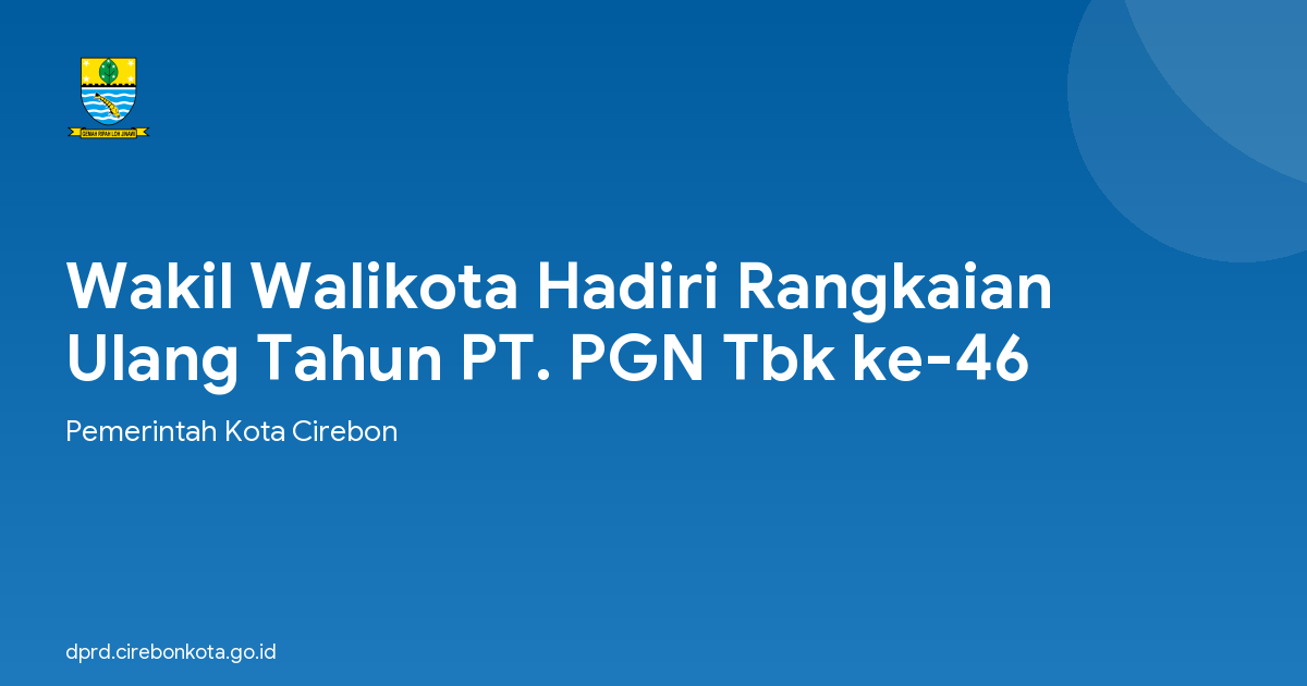 Wakil Walikota Hadiri Rangkaian Ulang Tahun PT. PGN Tbk ke-46