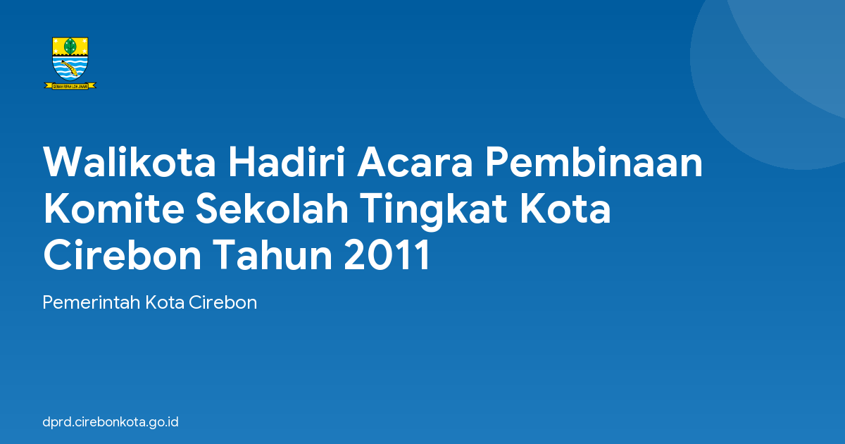 Walikota Hadiri Acara Pembinaan Komite Sekolah Tingkat Kota Cirebon Tahun 2011